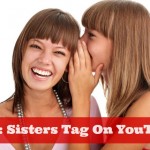 Sisters Tag On YouTube 