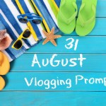 31 August Vlogging Prompts