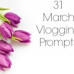 31 March Vlogging Prompts