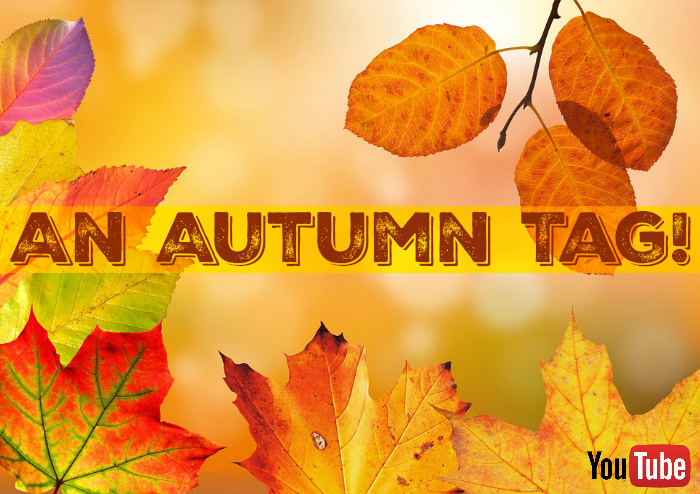 An Autumn Tag For YouTubers