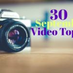 30 September Video Topics