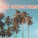 91 Summer Writing Prompts
